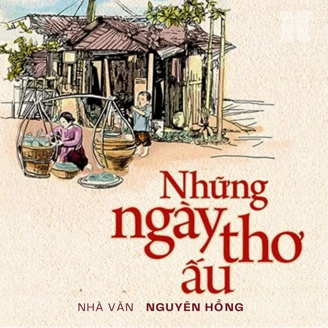 Tiểu thuyết ‘Những ngày thơ ấu’ (phần 1) - Nguyên Hồng